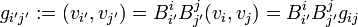 
g_{i'j'} := (v_{i'}, v_{j'}) = B^{i}_{i'} B^{j}_{j'} (v_i, v_j) = B^{i}_{i'} B^{j}_{j'} g_{ij}
