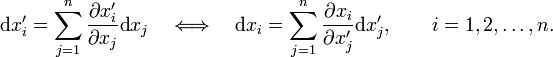 
\begin{align}
\text{d}x_i'  &= \sum_{j=1}^n \frac{\partial x_i'}{\partial  x_j} \text{d}x_j \quad\Longleftrightarrow\quad
\text{d}x_i = \sum_{j=1}^n \frac{\partial x_i}{\partial x_j'} \text{d}x_j', \qquad i=1,2, \ldots, n. 
\end{align}
