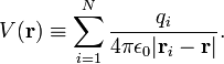  V(\mathbf{r}) \equiv \sum_{i=1}^N \frac{q_i}{4\pi\epsilon_0 | \mathbf{r}_i-\mathbf{r}| }. 