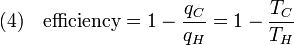 (4)\quad
\textrm{efficiency} = 1 - \frac{q_C}{q_H} = 1 - \frac{T_C}{T_H}
