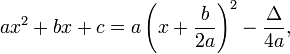  ax^2+bx + c = a\left(x + \frac{b}{2a}\right)^2 - \frac{\Delta}{4a}, 