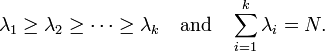 
\lambda_1 \geq \lambda_2 \geq \cdots \geq \lambda_k \quad \hbox{and}
        \quad \sum_{i=1}^k \lambda_i = N.
