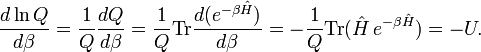  \frac{d\ln Q}{d\beta} = \frac{1}{Q}\frac{dQ}{d\beta} = \frac{1}{Q} \mathrm{Tr}\frac{d (e^{-\beta \hat{H}})}{d\beta} =  -\frac{1}{Q} \mathrm{Tr}(\hat{H}\, e^{-\beta \hat{H}}) = -U. 