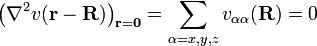  \left(\nabla^2 v(\mathbf{r}- \mathbf{R})\right)_{\mathbf{r}=\mathbf0}  = \sum_{\alpha=x,y,z} v_{\alpha\alpha}(\mathbf{R})  = 0 