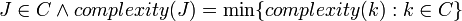 J \in C \and complexity(J) = \min \{complexity(k) : k \in C\} \! 