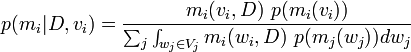 p(m_i|D, v_i) = \frac{m_i(v_i, D)\ p(m_i(v_i))}{\sum_j \int_{w_j\in V_j}  m_i(w_i, D)\ p(m_j(w_j)) dw_j} \!