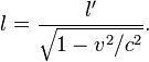  l = \frac{l'}{\sqrt{1-  v^2/c^2}}. 