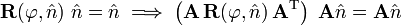 
\mathbf{R}(\varphi, \hat{n})\;\hat{n} = \hat{n} \;\Longrightarrow\; 
\left(\mathbf{A}\,\mathbf{R}(\varphi, \hat{n})\,\mathbf{A}^\mathrm{T}\right) \;\mathbf{A}\hat{n} = \mathbf{A}\hat{n}
