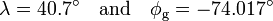 
\lambda = 40.7^\circ \quad \hbox{and}\quad \phi_\mathrm{g} = -74.017^\circ
