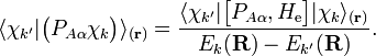  \langle\chi_{k'}|\big(P_{A\alpha}\chi_k\big)\rangle_{(\mathbf{r})} = \frac{\langle\chi_{k'} |\big[P_{A\alpha}, H_\mathrm{e}\big] | \chi_k\rangle_{(\mathbf{r})}} {E_{k}(\mathbf{R})- E_{k'}(\mathbf{R})}. 