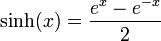 \sinh(x) = \frac{e^{x}–-e^{-x}}{2}