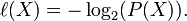 \operatorname{\ell}(X) = -\log_2(P(X)).