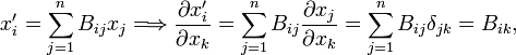 
x'_i = \sum_{j=1}^n B_{ij} x_j \Longrightarrow 
\frac{\partial x'_i}{\partial x_k} = \sum_{j=1}^n B_{ij} \frac{\partial x_j}{\partial x_k} =
\sum_{j=1}^n B_{ij} \delta_{jk} = B_{ik},
