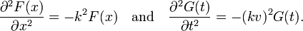 
\frac{\partial^2 F(x)}{\partial x^2} =  -k^2 F(x)
\quad\hbox{and}\quad  \frac{\partial^2 G(t)}{\partial t^2} = -(kv)^2 G(t).
