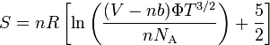 S=nR\left[ \ln\left(\frac{(V-nb)\Phi T^{3/2}}{nN_\mathrm{A}}\right)+\frac{5}{2} \right]