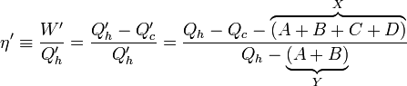  \eta' \equiv \frac{W'}{Q'_h}= \frac{Q'_h-Q'_c}{Q'_h}= \frac{Q_h-Q_c -\overbrace{(A+B+C+D)}^{X}}{Q_h-\underbrace{(A+B)}_{Y}} 