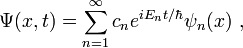 
\Psi(x,t)=\sum_{n=1}^\infty c_n e^{iE_nt/\hbar}\psi_n(x)\ ,
