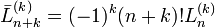 \bar{L}^{(k)}_{n+k} = (-1)^k (n+k)! L^{(k)}_n