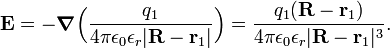  \mathbf{E} = - \boldsymbol{\nabla}\Big(  \frac{q_1}{4\pi \epsilon_0\epsilon_r|\mathbf{R} - \mathbf{r}_1|}\Big)= \frac{q_1(\mathbf{R} - \mathbf{r}_1)}{4\pi \epsilon_0\epsilon_r|\mathbf{R} - \mathbf{r}_1|^3}. 