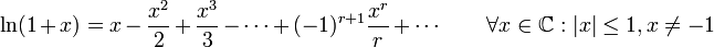 
\ln(1+x)=x-\frac{x^2}{2}+\frac{x^3}{3}-\cdots+(-1)^{r+1}\frac{x^r}{r}+\cdots \qquad 
\forall x \in \mathbb{C}: |x|\le 1 , x\ne -1  
