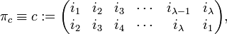 
\pi_c \equiv c :=
\begin{pmatrix}
i_1 & i_2 & i_3 &\cdots & i_{\lambda-1} & i_\lambda \\
i_2 & i_3 & i_4 & \cdots &i_\lambda &i_1 \\
\end{pmatrix},
