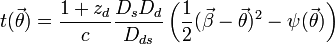 t(\vec{\theta}) = \frac{1+z_d}{c}\frac{D_s D_d}{D_{ds}}\left(\frac{1}{2}(\vec{\beta}-\vec{\theta})^2-\psi(\vec{\theta})\right)