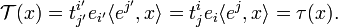 
\mathcal{T}(x) = t^{i'}_{j'} e_{i'} \langle e^{j'}, x\rangle = t^i_j e_i \langle e^j,x \rangle = \tau(x).
