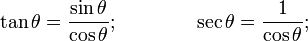 \tan\theta = \frac{\sin\theta}{\cos\theta}; \qquad\qquad \sec\theta = \frac{1}{\cos\theta};