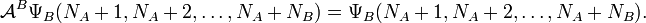  \mathcal{A}^B\Psi_B(N_A+1,N_A+2,\dots,N_A+N_B) = \Psi_B(N_A+1,N_A+2,\dots,N_A+N_B). 