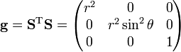 
\mathbf{g} = \mathbf{S}^\text{T} \mathbf{S}
= \begin{pmatrix} 
r^2 & 0 & 0 \\
0 & r^2\sin^2\theta & 0 \\
0 & 0 & 1 \\
\end{pmatrix}
