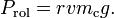 
P_\mathrm{rol} = r v m_\mathrm{c} g. \;
